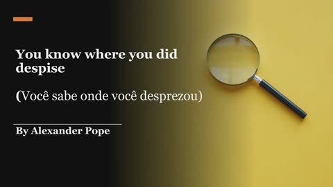 Recitation of YOU KNOW WHERE YOU DID DESPISE by Alexander Pope (London, England, 1688-1744)