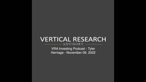 VRA Investing Podcast - Tyler Herriage - November 09, 2022