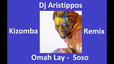 Dj Aristippos - Omah Lay - Soso - Kizomba Remix