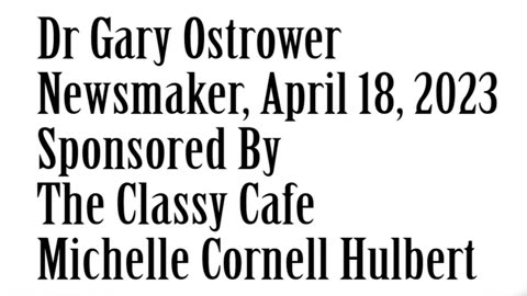 Wlea Newsmaker, April 18, 2023, Dr Gary Ostrower
