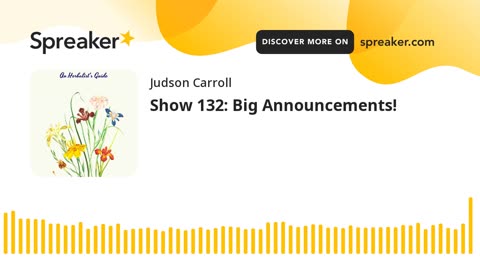 Show 132: Big Announcements!