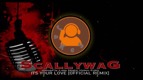 Scallywag - It's Your Love (BlowFly Late Night Eternal Video Edit)