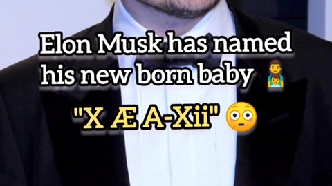 Elon musk has named his baby... 🙄