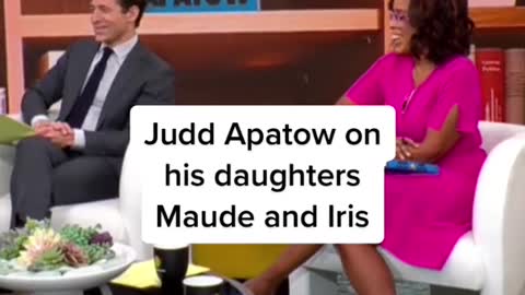 Judd Apatow on his daughters Maude and Iris