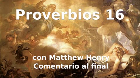 📖🕯 Santa Biblia - Proverbios 16 con Matthew Henry Comentario al final.