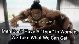 Men Don't Have A "Type" Because We Take What We Can Get