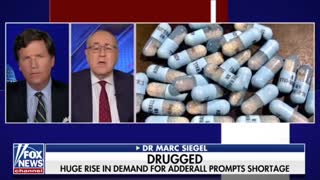 Dr. Marc Siegel and Tucker Carlson talk about how there is an Adderall shortage