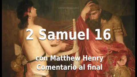 📖🕯 Santa Biblia - 2 Samuel 16 con Matthew Henry Comentario al final.