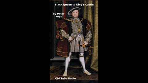 Black Queen to King's Castle By Peter Wolf. BBC RADIO DRAMA