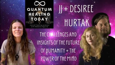 Dr. JJ Hurtak, Dr. Desiree Hurtak, The challenges and Insights of humanity and the power of the mind