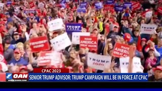 Senior Trump Advisor: Trump campaign will be in force at CPAC