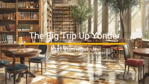 The Big Trip Up Yonder - Kurt Vonnegut, Jr.