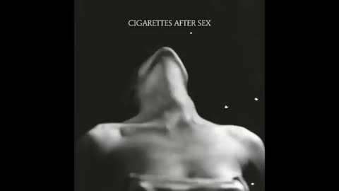 Starry Eyes - Cigarettes After Sex.