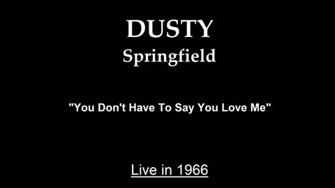 Dusty Springfield - You Don't Have To Say You Love Me (Live in 1966)