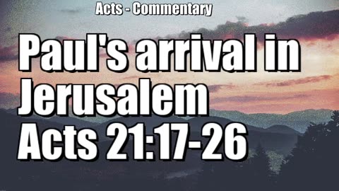 Paul's arrival at Jerusalem - Acts 21:17-26