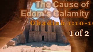 003 The Cause of Edom's Calamity (Obadiah 1:10-19) 1 of 2