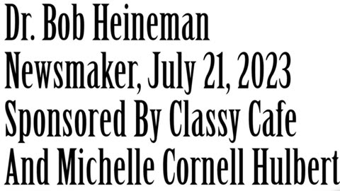 Newsmaker, July 21, 2023, Dr Bob Heineman