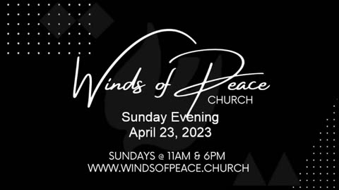 04-23-2023 Evening Worship at Winds of Peace Church