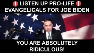 Pro-Life Evangelicals for Joe Biden.. You are Absolutely RIDICULOUS