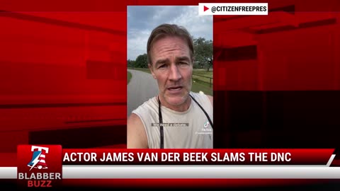 Actor James Van Der Beek Slams The DNC