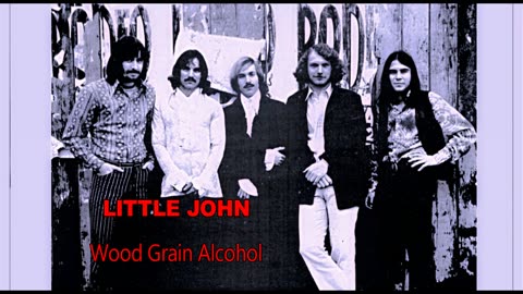 LITTLE JOHN - Wood Grain Alcohol 1970 - Remastered