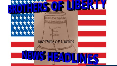 Brothers Of Liberty News Headlines 2-17-22