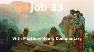 📖🕯 Holy Bible - Job 33 with Matthew Henry Commentary at the end.