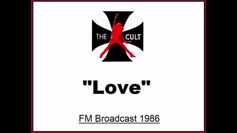 The Cult - Love (Live in Geleen, Netherlands 1986) FM Broadcast