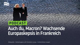 Auch du, Macron? Wachsende Europaskepsis in Frankreich