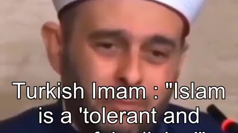 Turkish Imam says: "There is no tolerance in Islam.