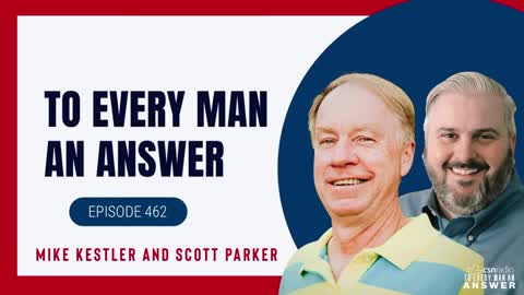 Episode 462 - Scott Parker and Mike Kestler on To Every Man An Answer