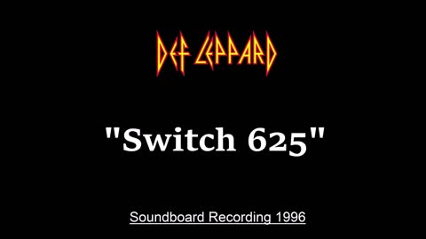 Def Leppard - Switch 625 (Live in Montreal, Canada 1996) Soundboard