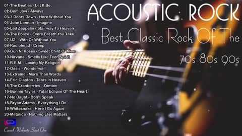 Acoustic Rock Best Classic Rock Songs Of The 70s 80s 90s