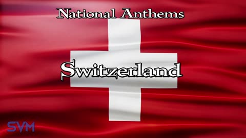 National Anthems - Switzerland