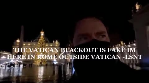 VATICAN BLACKOUT IS FAKE - A Report from someone in Rome