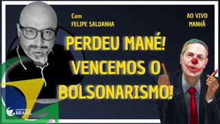 PERDEU MANÉ! VENCEMOS O BOLSONARISMO - By Saldanha - Endireitando Brasil