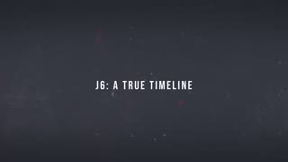 J6: A True Timeline