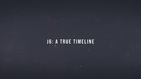 J6: A True Timeline