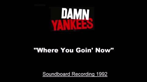 Damn Yankees - Where You Goin' Now (Live in Denver, Colorado 1992) Soundboard