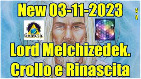 New 03-11-2023 Lord Melchizedek. Crollo e Rinascita