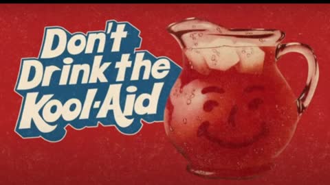 Don't Drink The Kool-Aid!!!! :REPOST