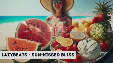 2023 Lazy Beats - Sun-Kissed Bliss 🏖️🍉: Summer Symphony | Beach Club Party Vibes 🍹🍓