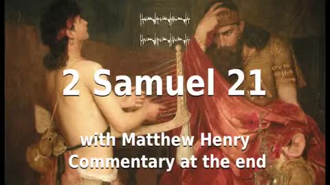📖🕯 Holy Bible - 2 Samuel 21 with Matthew Henry Commentary at the end.