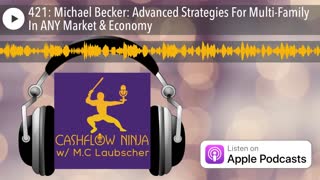 Michael Becker Shares Advanced Strategies For Multi-Family In ANY Market & Economy
