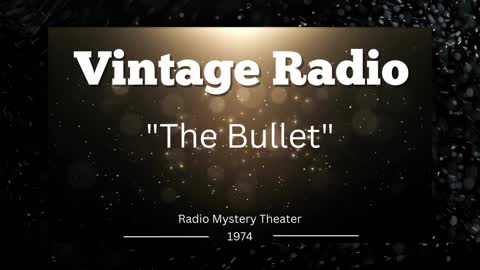 Vintage Radio presents.Audio only Mystery Theater "The Bullet" Episode 3- 1974