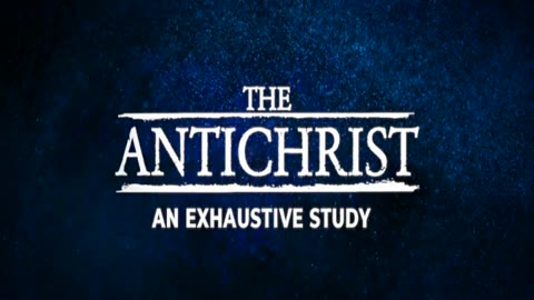 The Antichrist, His Confederacy, and the Final Eighth Empire - Part 03