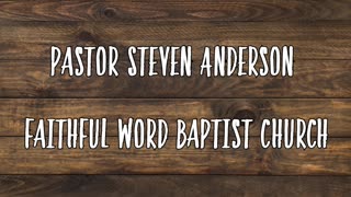 Revelation 16 Sermon | Pastor Steven Anderson | 04/18/ 2007 Wednesday PM