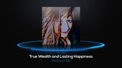 True Wealth and Lasting Happiness