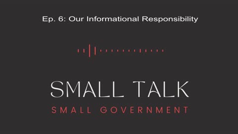 Episode 6: Our Informational Responsibility