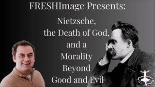 Nietzsche, the Death of God, and a Morality Beyond Good and Evil